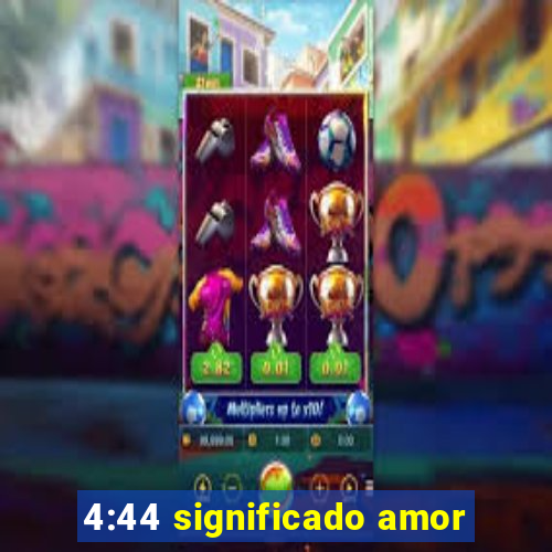 4:44 significado amor